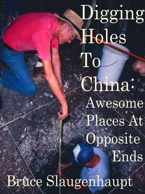 Upplýsingar um Digging Holes to China eftir Bruce Slaugenhaupt - Biðlisti